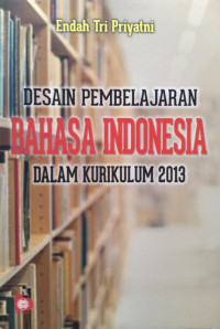 Image of Desain pembelajaran Bahasa Indonesia dalam kurikulum 2013