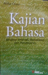Kajian bahasa : struktur internal, pemakaian dan pemelajaran