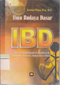 lmu Budaya Dasar : IBD Disusun Berdasarkan Kurikulum Terbaru Nasional Perguruan Tinggi
