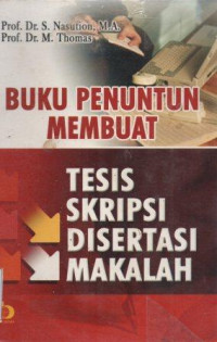 Image of BUKU PENUNTUN MEMBUAT TESIS SKRIPSI DISERTAI MAKALAH